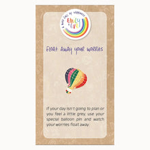 Load image into Gallery viewer, Emily & Eve children's worry pin with Colourful balloon enamel pin and Float Away Your Worries comfort card