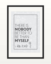 Load image into Gallery viewer, Grey There Is Nobody Better To Be Than Myself children’s wall print in a black frame
