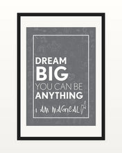 Load image into Gallery viewer, Grey Dream Big You Can Be Anything children’s wall print in a black frame
